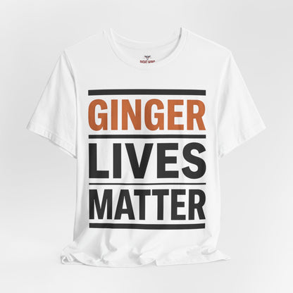 Ginger Lives Matter Tee — Bold Statement Short Sleeve Shirt